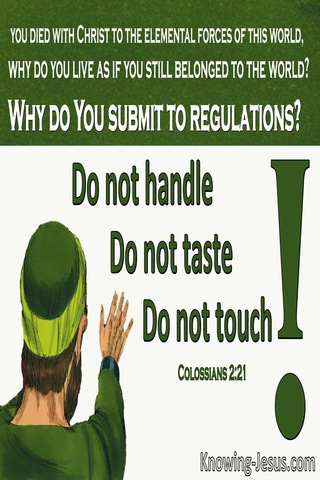 Colossians 2:21 Do Not Handle, Taste Or Touch! (green)